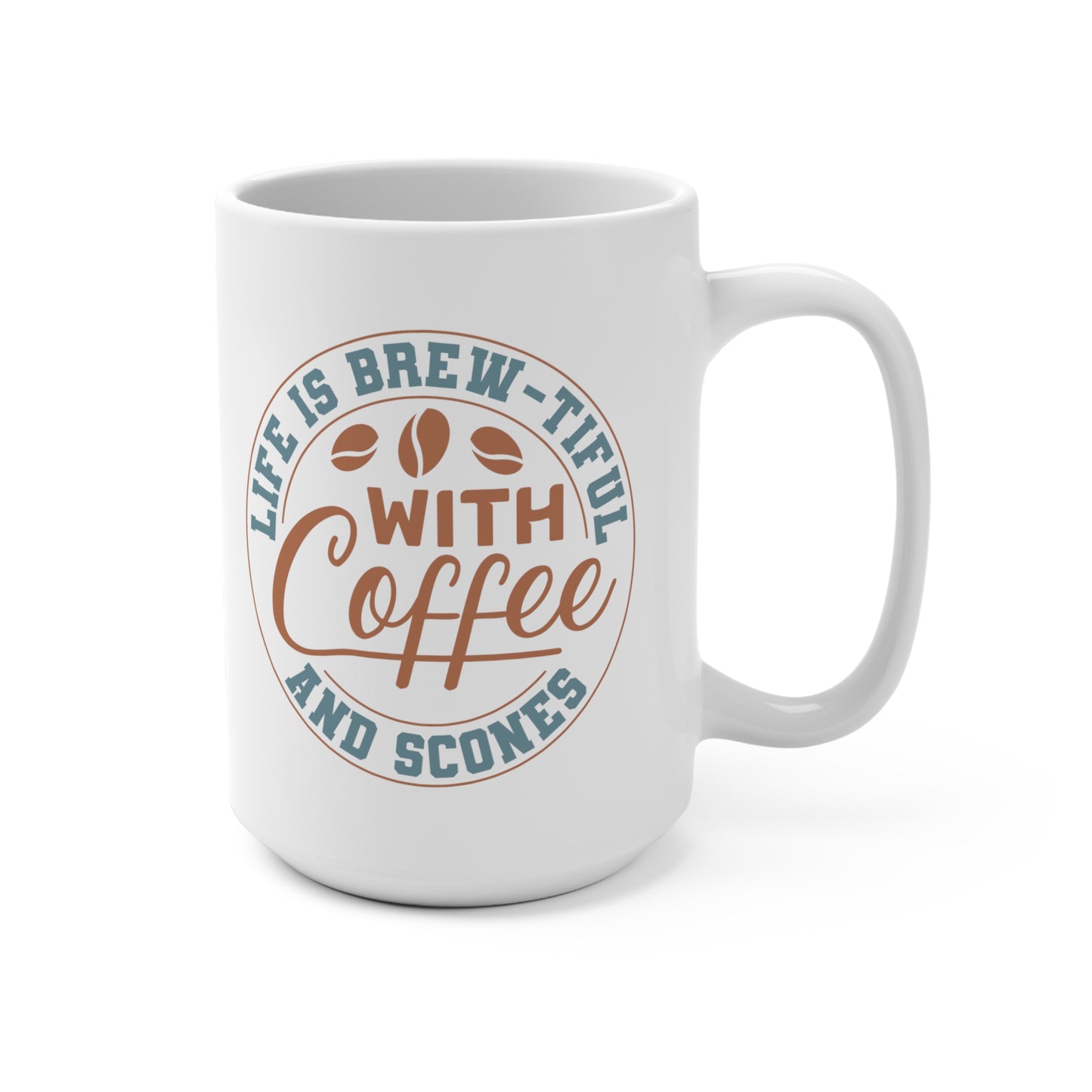 Life is Brew-tiful with Coffee and Scones 15 oz Mug