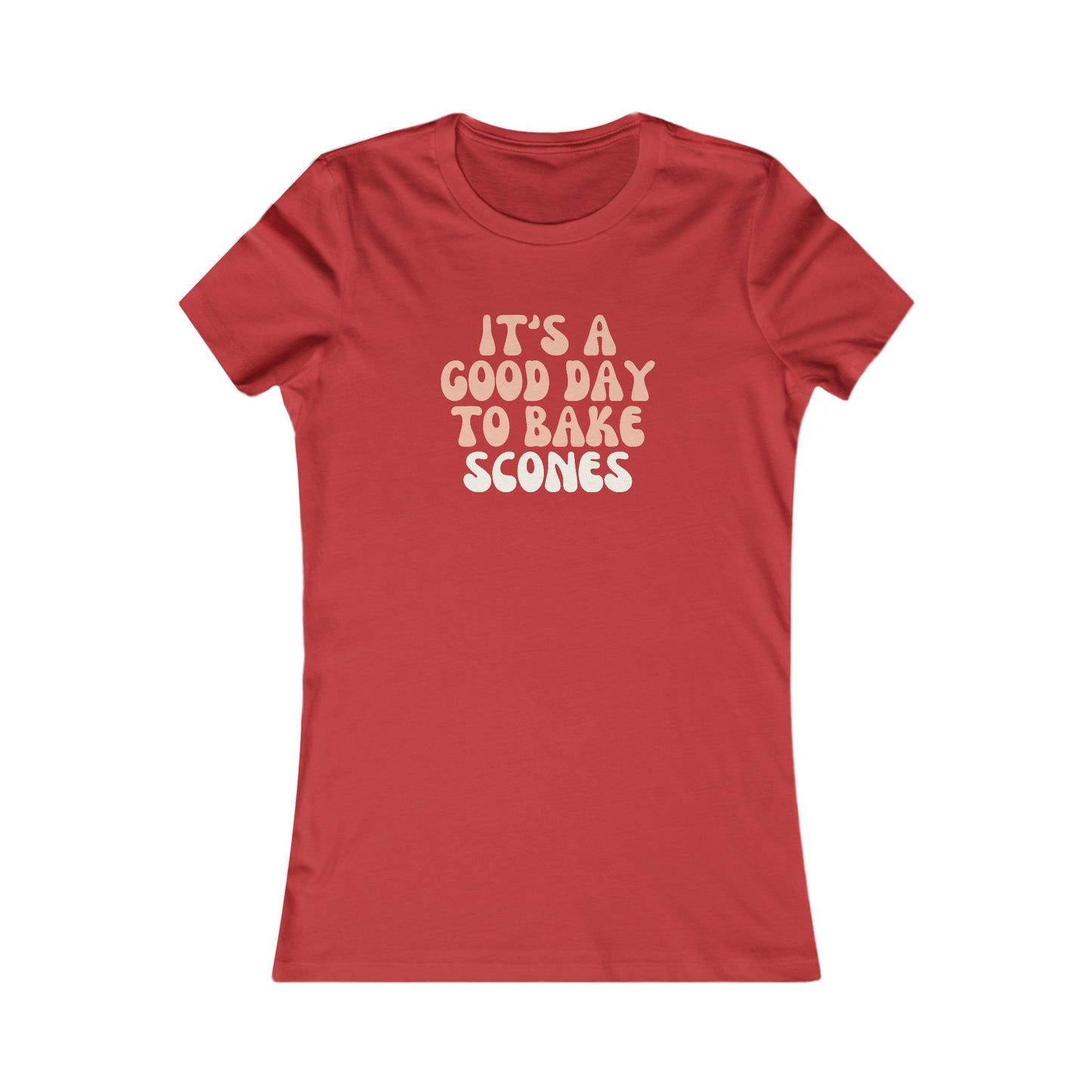 It's a Good Day to Bake Scones Women's T-Shirt