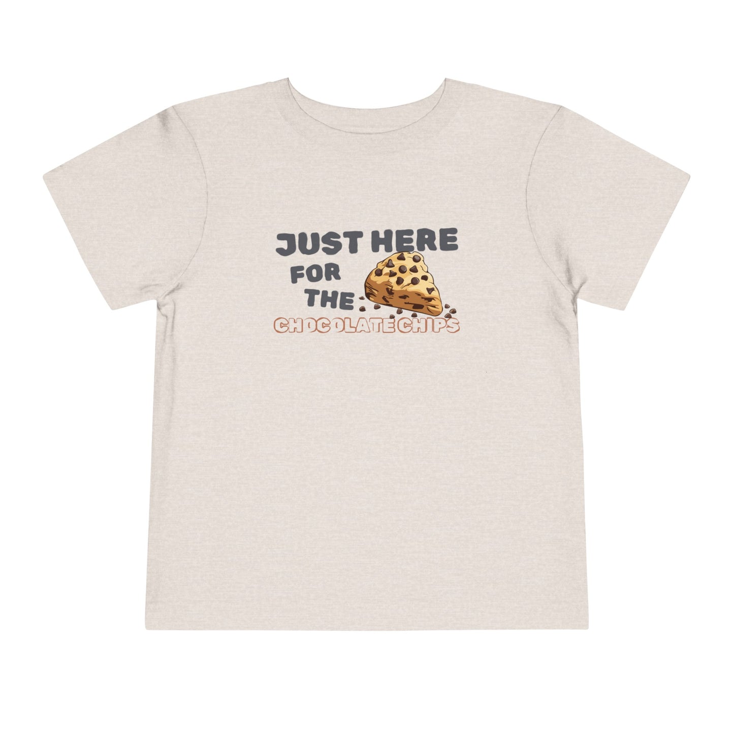 Just Here for the Chocolate Chips Toddler T-Shirt