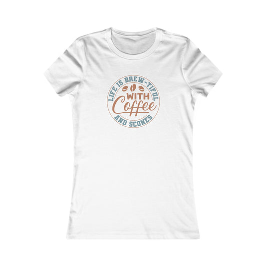 Life is Brew-tiful with Coffee and Scones Women's T-Shirt