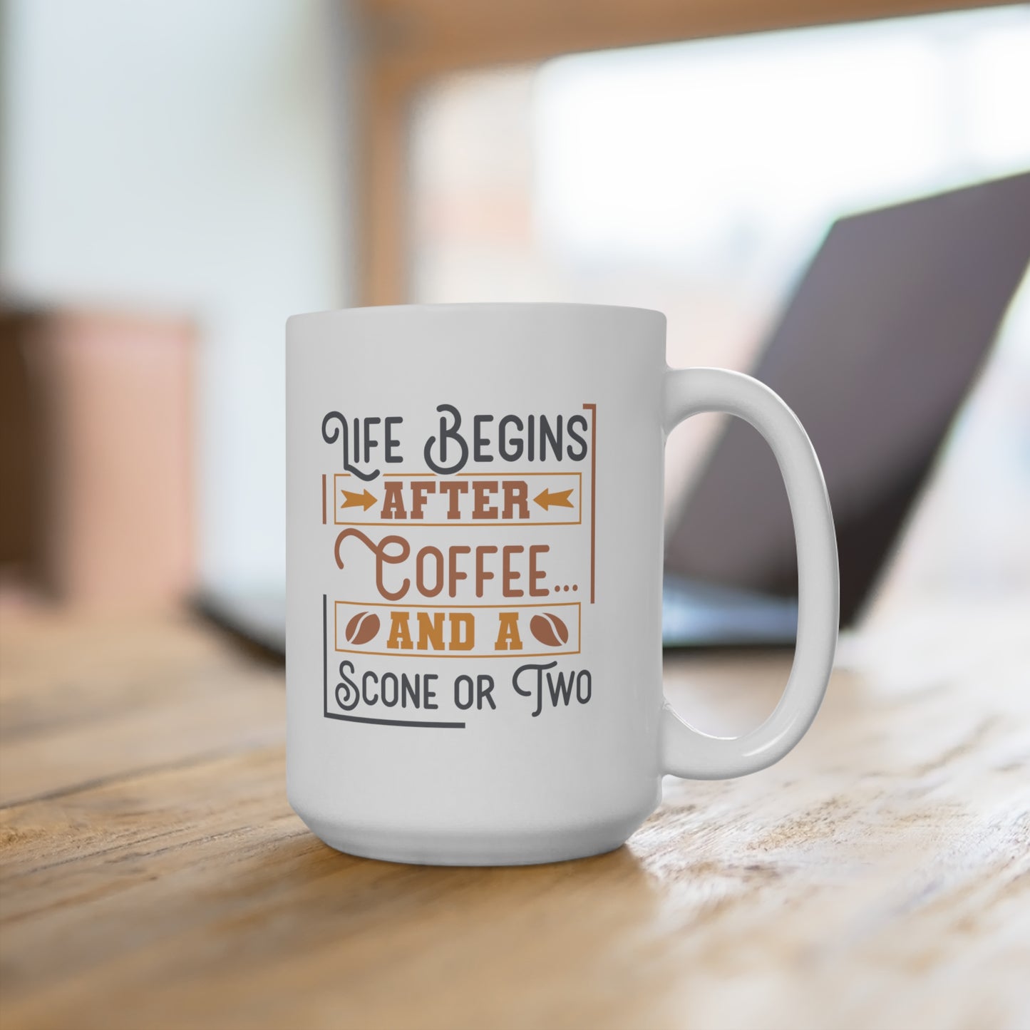 Life Begins After Coffee and a Scone or Two 15 oz Mug