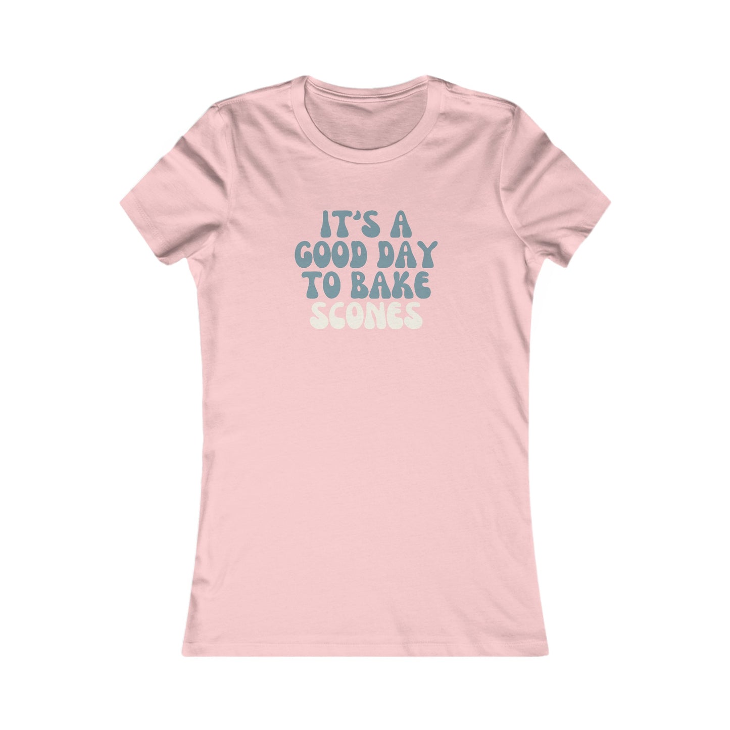 It's a Good Day to Bake Scones Women's T-Shirt
