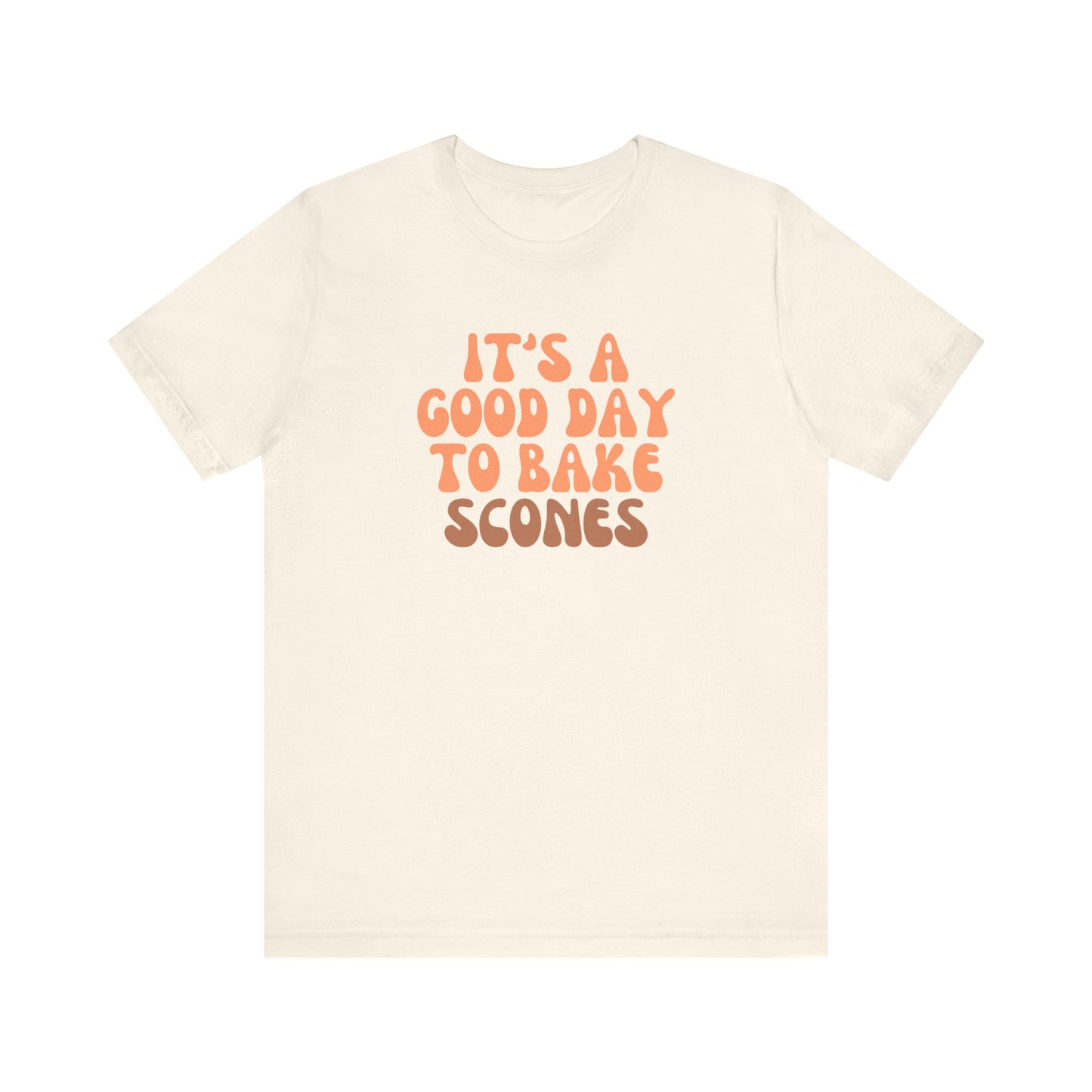 It's a Good Day to Bake Scones T-Shirt