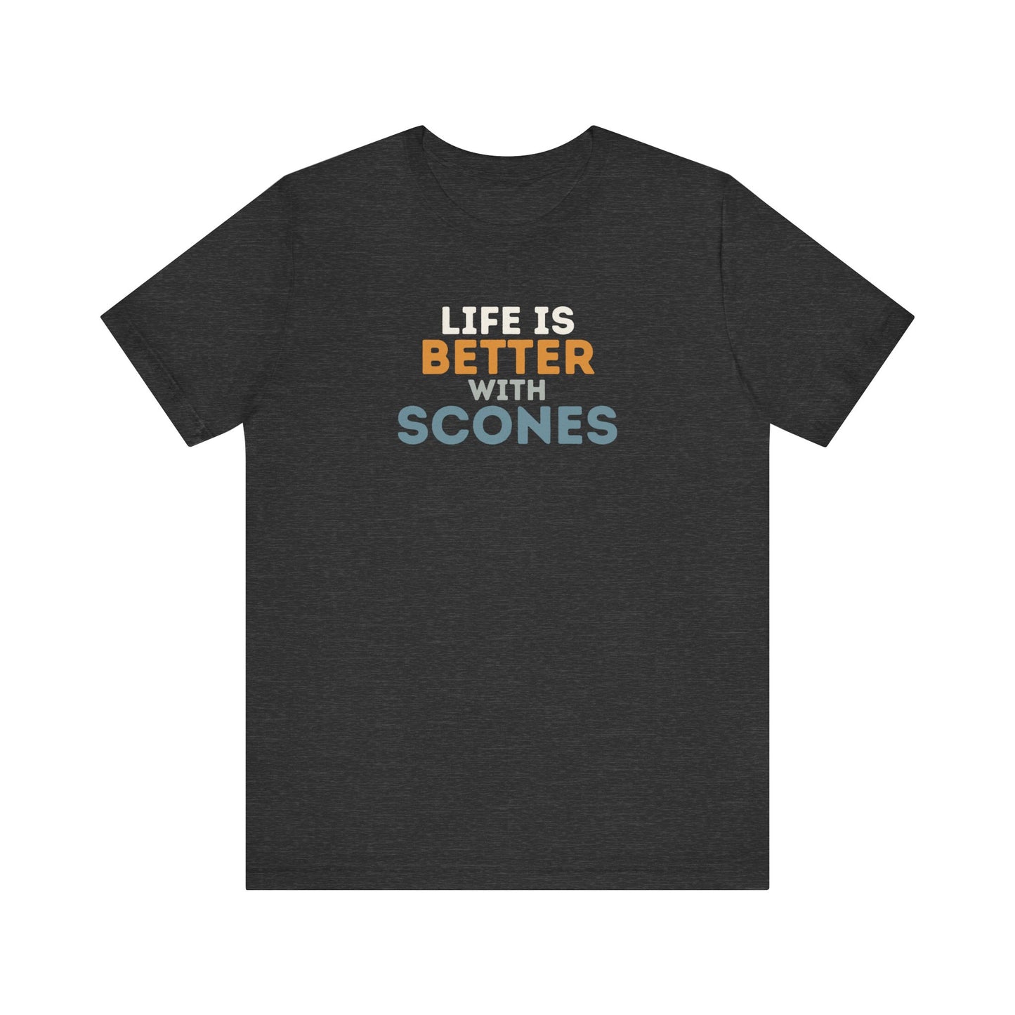 Life is Better with Scones T-Shirt